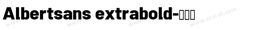 Albertsans extrabold字体转换 Albertsans extrabold字体转换